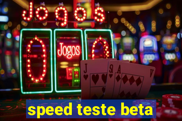 speed teste beta